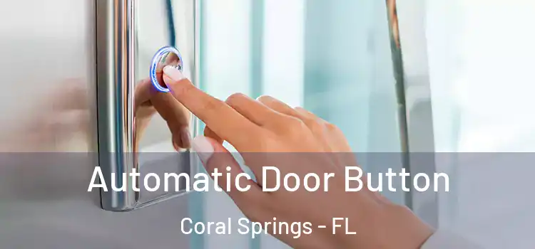 Automatic Door Button Coral Springs - FL