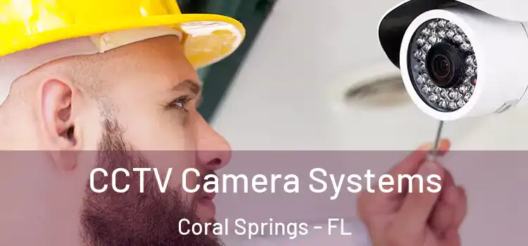 CCTV Camera Systems Coral Springs - FL