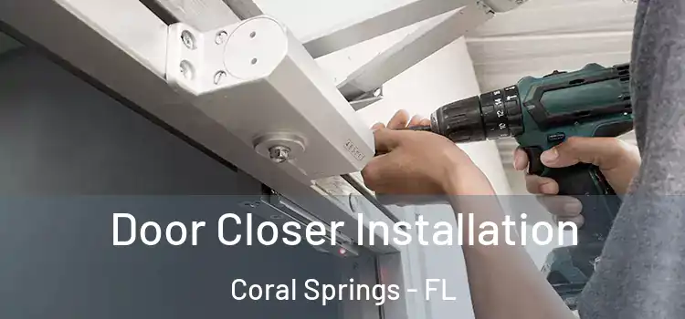 Door Closer Installation Coral Springs - FL