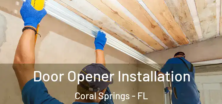  Door Opener Installation Coral Springs - FL