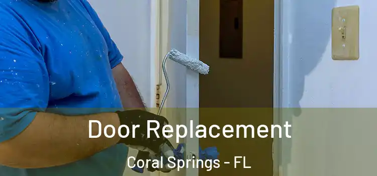 Door Replacement Coral Springs - FL