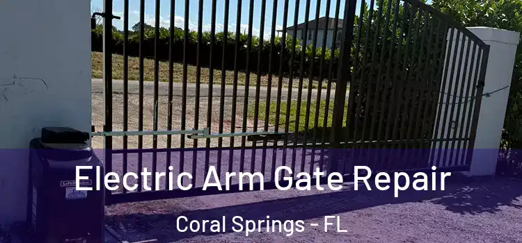 Electric Arm Gate Repair Coral Springs - FL