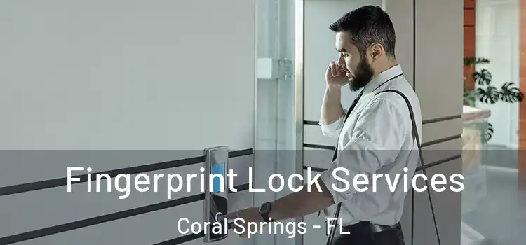 Fingerprint Lock Services Coral Springs - FL