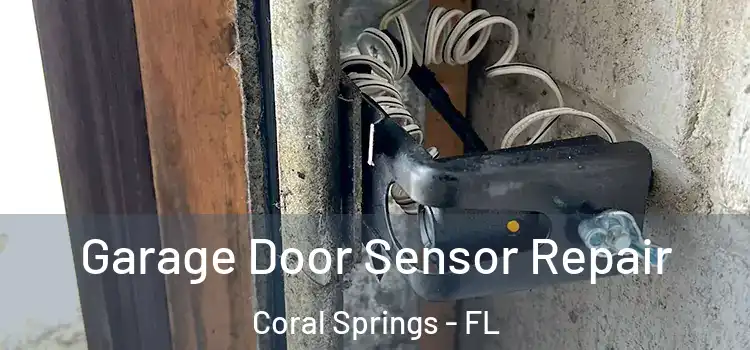 Garage Door Sensor Repair Coral Springs - FL