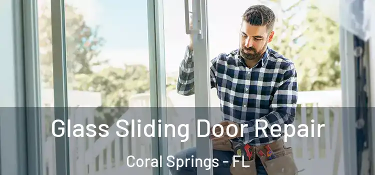 Glass Sliding Door Repair Coral Springs - FL