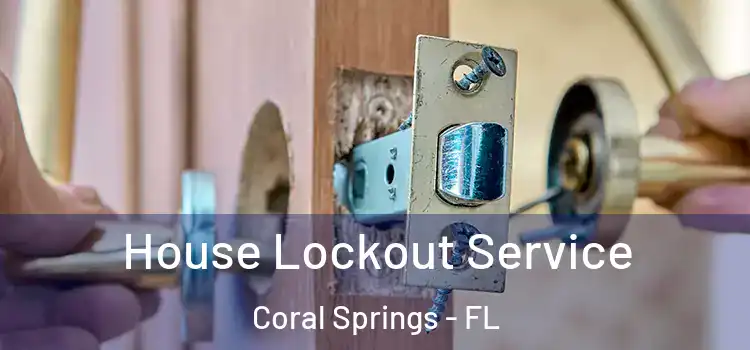  House Lockout Service Coral Springs - FL