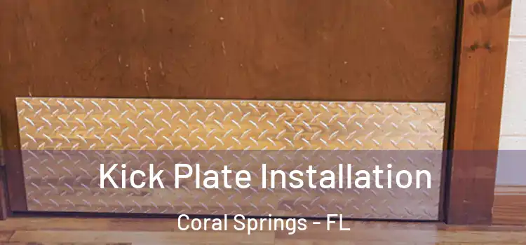 Kick Plate Installation Coral Springs - FL