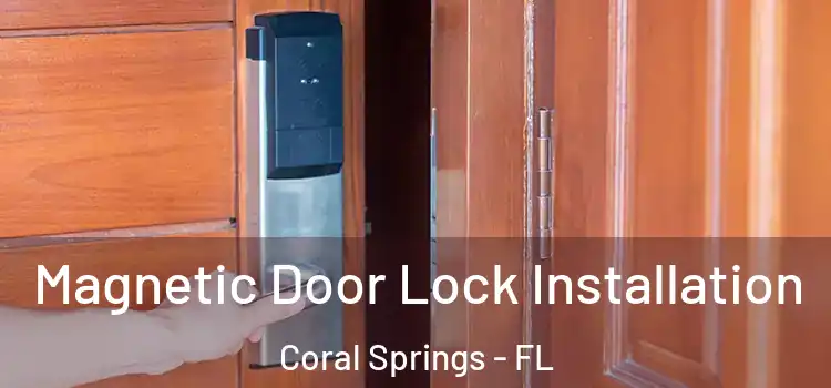  Magnetic Door Lock Installation Coral Springs - FL