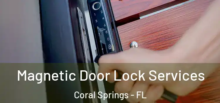  Magnetic Door Lock Services Coral Springs - FL