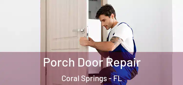  Porch Door Repair Coral Springs - FL