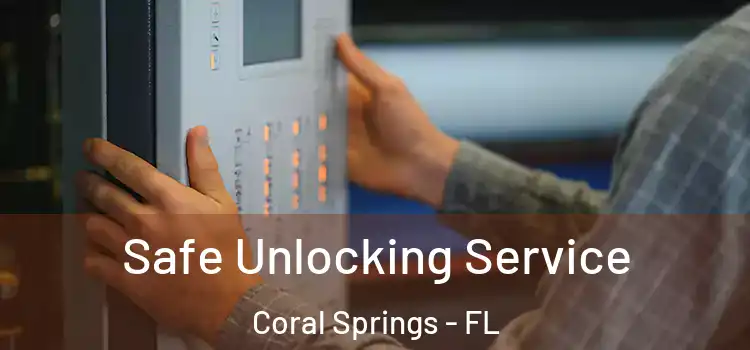 Safe Unlocking Service Coral Springs - FL