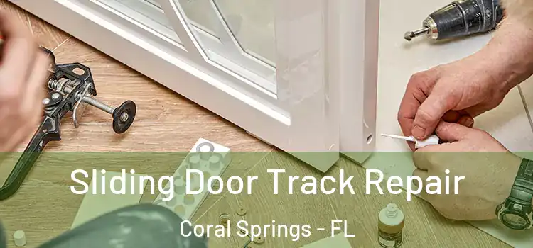 Sliding Door Track Repair Coral Springs - FL
